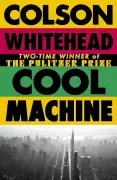 Colson Whitehead's Cool Machine: A Triumph of Molls, Dolls and Deadpan Humour