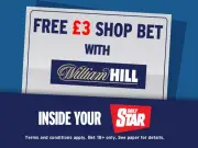 Free £3 William Hill Shop Bet in Saturday's Daily Star